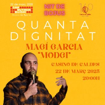 CAP BUTACA BUIDA + NIT DE BOJUS: QUANTA DIGNITAT de MAGÍ GARCÍA “MODGI”